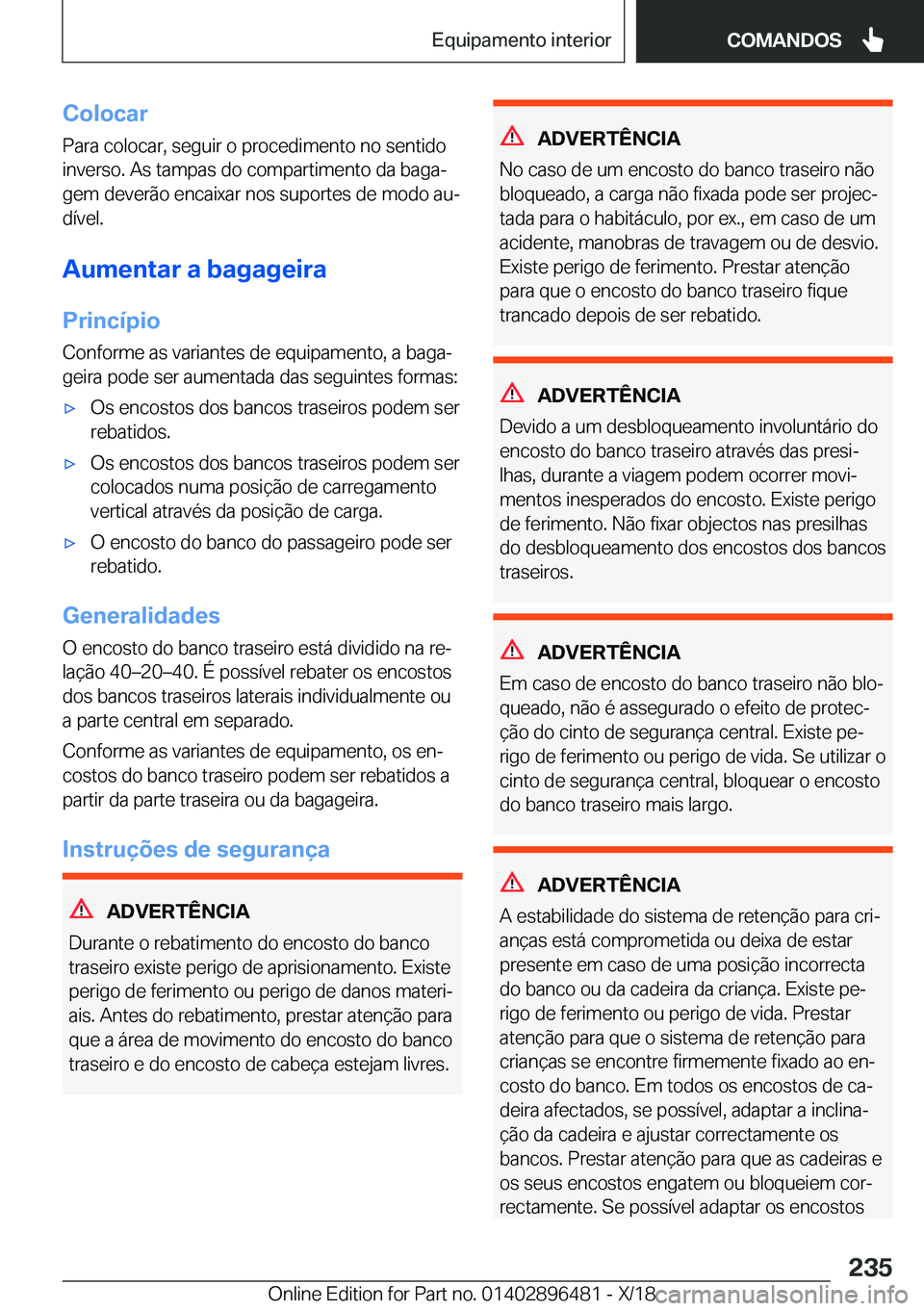 BMW X1 2019  Manual do condutor (in Portuguese) �C�o�l�o�c�a�r
�P�a�r�a��c�o�l�o�c�a�r�,��s�e�g�u�i�r��o��p�r�o�c�e�d�i�m�e�n�t�o��n�o��s�e�n�t�i�d�o
�i�n�v�e�r�s�o�.��A�s��t�a�m�p�a�s��d�o��c�o�m�p�a�r�t�i�m�e�n�t�o��d�a��b�a�g�aª �g