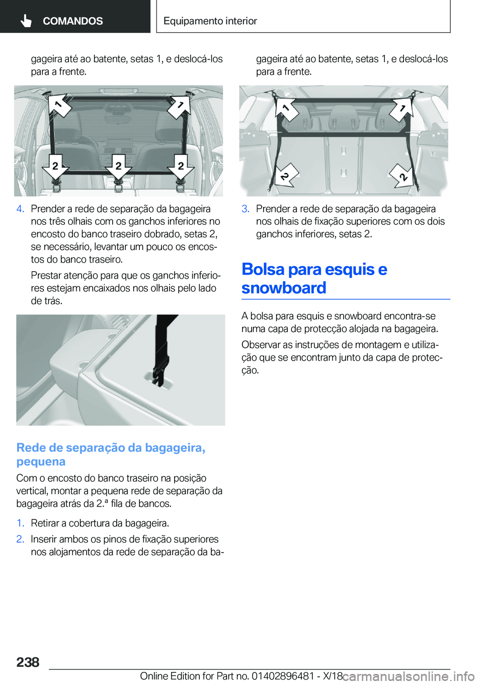 BMW X1 2019  Manual do condutor (in Portuguese) �g�a�g�e�i�r�a��a�t�é��a�o��b�a�t�e�n�t�e�,��s�e�t�a�s��1�,��e��d�e�s�l�o�c�á�-�l�o�s
�p�a�r�a��a��f�r�e�n�t�e�.�4�.�P�r�e�n�d�e�r��a��r�e�d�e��d�e��s�e�p�a�r�a�