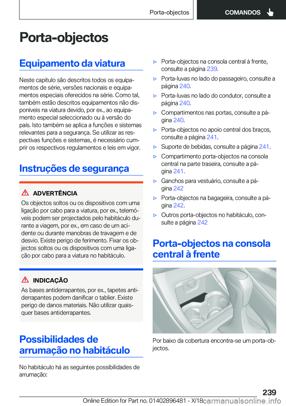 BMW X1 2019  Manual do condutor (in Portuguese) �P�o�r�t�a�-�o�b�j�e�c�t�o�s�E�q�u�i�p�a�m�e�n�t�o��d�a��v�i�a�t�u�r�a
�N�e�s�t�e��c�a�p�