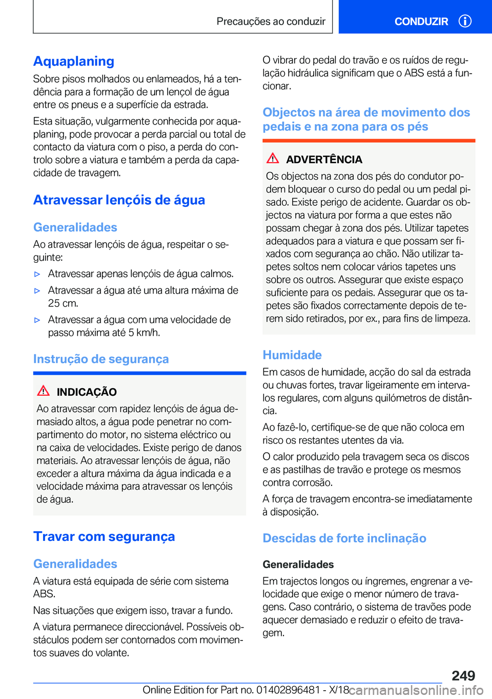 BMW X1 2019  Manual do condutor (in Portuguese) �A�q�u�a�p�l�a�n�i�n�g
�S�o�b�r�e��p�i�s�o�s��m�o�l�h�a�d�o�s��o�u��e�n�l�a�m�e�a�d�o�s�,��h�á��a��t�e�nª �d�ê�n�c�i�a��p�a�r�a��a��f�o�r�m�a�