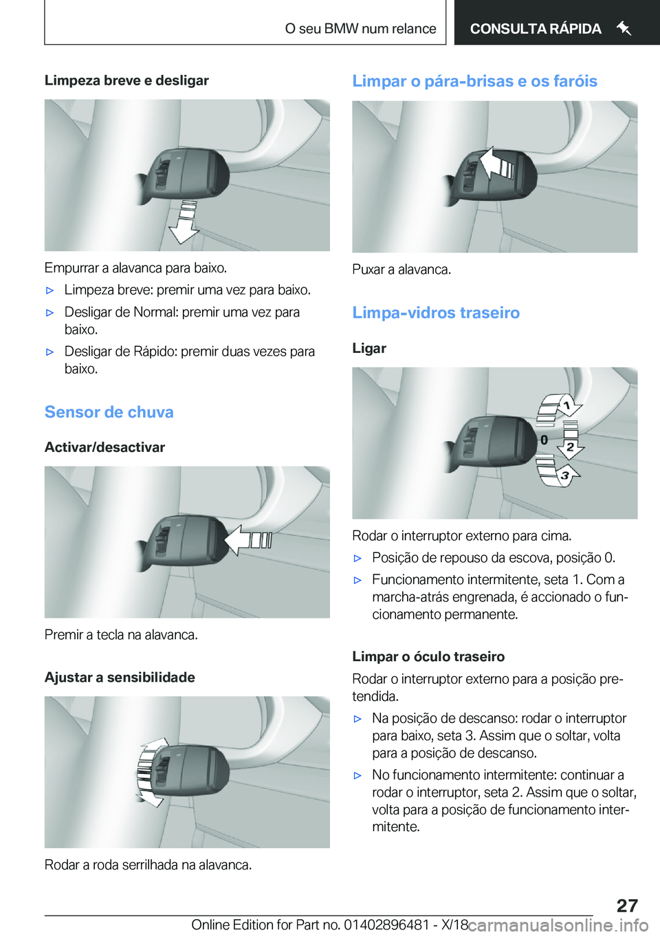BMW X1 2019  Manual do condutor (in Portuguese) �L�i�m�p�e�z�a��b�r�e�v�e��e��d�e�s�l�i�g�a�r
�E�m�p�u�r�r�a�r��a��a�l�a�v�a�n�c�a��p�a�r�a��b�a�i�x�o�.
x�L�i�m�p�e�z�a��b�r�e�v�e�:��p�r�e�m�i�r��u�m�a��v�e�z��p�a�r�a��b�a�i�x�o�.x�D