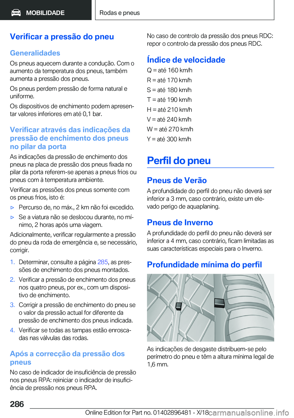 BMW X1 2019  Manual do condutor (in Portuguese) �V�e�r�i�f�i�c�a�r��a��p�r�e�s�s�ã�o��d�o��p�n�e�u�G�e�n�e�r�a�l�i�d�a�d�e�s
�O�s��p�n�e�u�s��a�q�u�e�c�e�m��d�u�r�a�n�t�e��a��c�o�n�d�u�