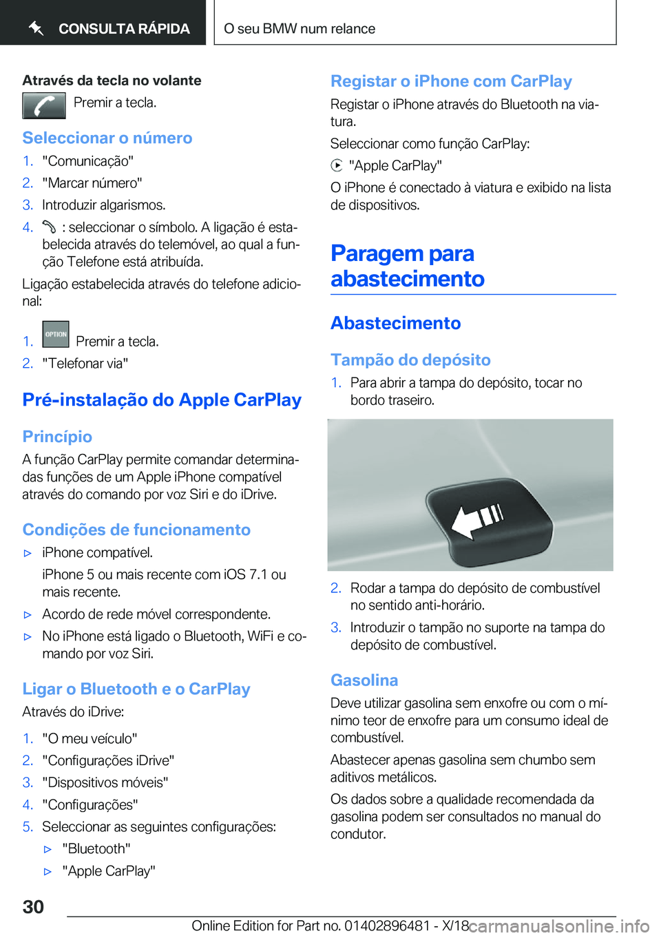 BMW X1 2019  Manual do condutor (in Portuguese) �A�t�r�a�v�é�s��d�a��t�e�c�l�a��n�o��v�o�l�a�n�t�e�P�r�e�m�i�r��a��t�e�c�l�a�.
�S�e�l�e�c�c�i�o�n�a�r��o��n�
