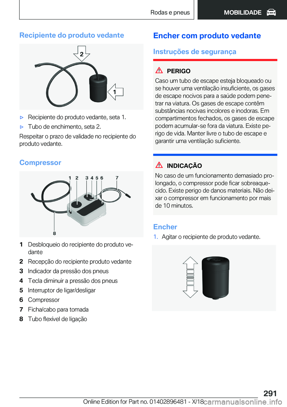 BMW X1 2019  Manual do condutor (in Portuguese) �R�e�c�i�p�i�e�n�t�e��d�o��p�r�o�d�u�t�o��v�e�d�a�n�t�ex�R�e�c�i�p�i�e�n�t�e��d�o��p�r�o�d�u�t�o��v�e�d�a�n�t�e�,��s�e�t�a��1�.x�T�u�b�o��d�e��e�n�c�h�i�m�e�n�t�o�,��s�e�t�a��2�.
�R�e�s�