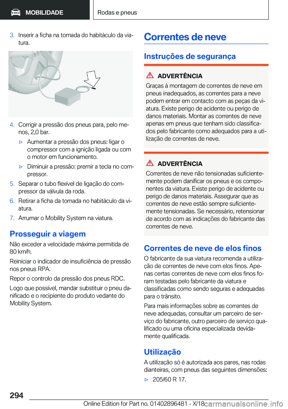 BMW X1 2019  Manual do condutor (in Portuguese) �3�.�I�n�s�e�r�i�r��a��f�i�c�h�a��n�a��t�o�m�a�d�a��d�o��h�a�b�i�t�á�c�u�l�o��d�a��v�i�aª
�t�u�r�a�.�4�.�C�o�r�r�i�g�i�r��a��p�r�e�s�s�ã�o��d�o�s��p�n�e�u�s��p�a�r�a�,��p�e�l�o��m�e