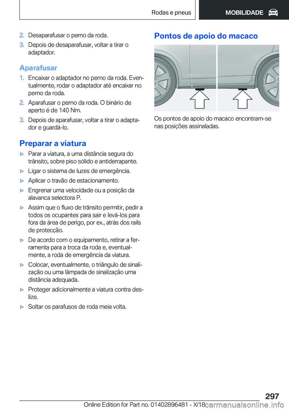 BMW X1 2019  Manual do condutor (in Portuguese) �2�.�D�e�s�a�p�a�r�a�f�u�s�a�r��o��p�e�r�n�o��d�a��r�o�d�a�.�3�.�D�e�p�o�i�s��d�e��d�e�s�a�p�a�r�a�f�u�s�a�r�,��v�o�l�t�a�r��a��t�i�r�a�r��o
�a�d�a�p�t�a�d�o�r�.
�A�p�a�r�a�f�u�s�a�r
�1�.�E�