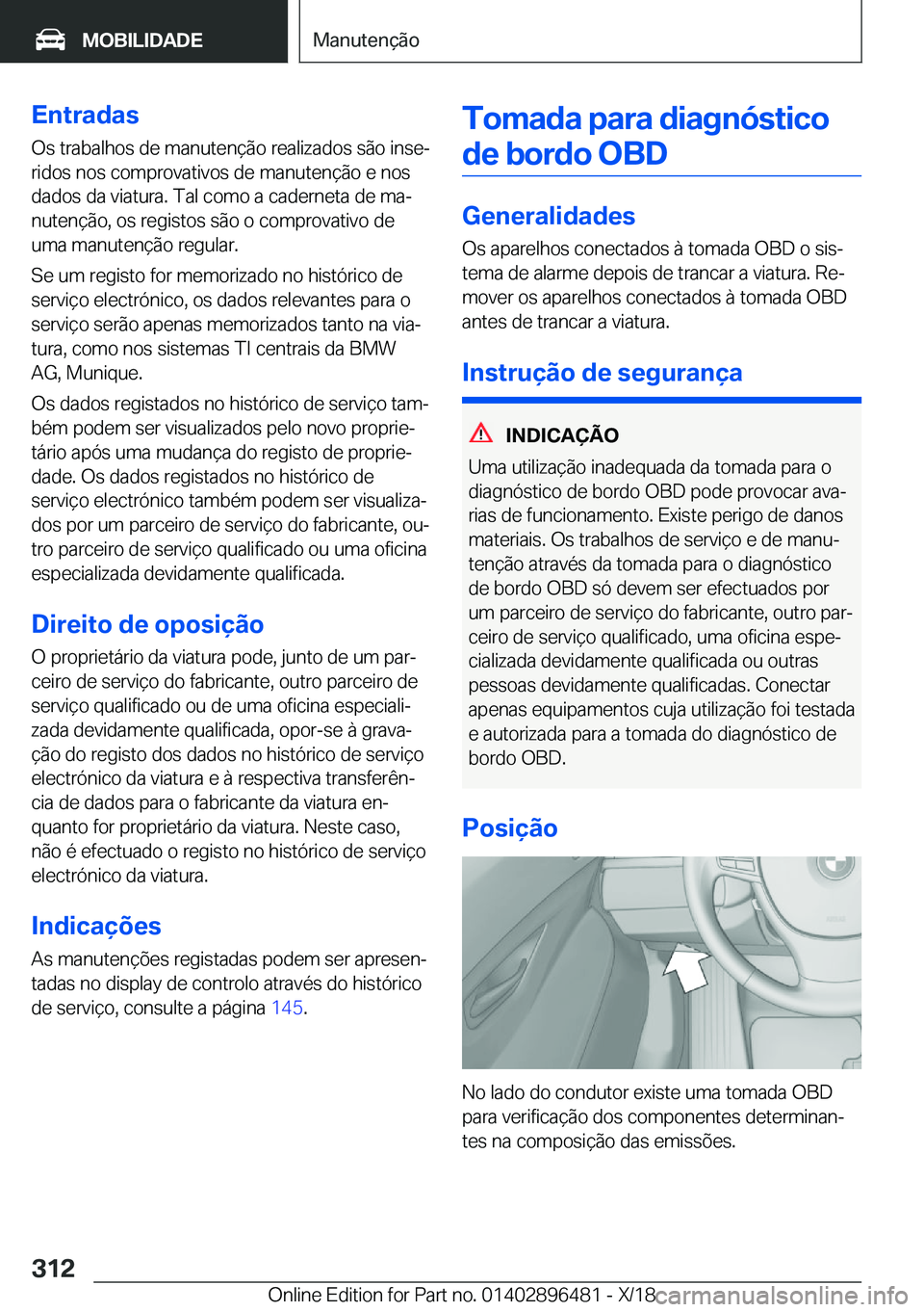 BMW X1 2019  Manual do condutor (in Portuguese) �E�n�t�r�a�d�a�s
�O�s��t�r�a�b�a�l�h�o�s��d�e��m�a�n�u�t�e�n�