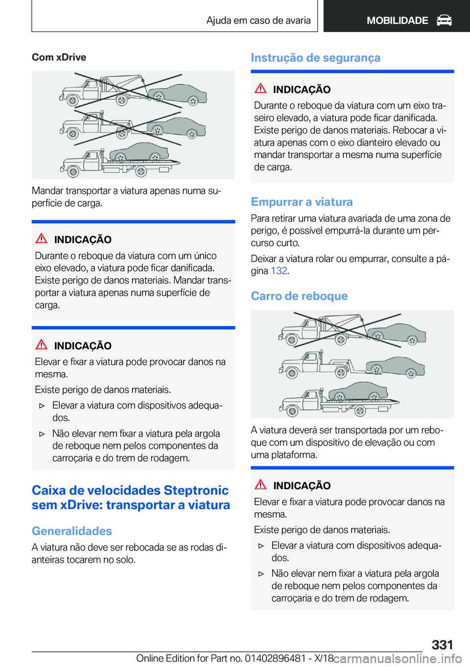 BMW X1 2019  Manual do condutor (in Portuguese) �C�o�m��x�D�r�i�v�e
�M�a�n�d�a�r��t�r�a�n�s�p�o�r�t�a�r��a��v�i�a�t�u�r�a��a�p�e�n�a�s��n�u�m�a��s�uª
�p�e�r�f�
