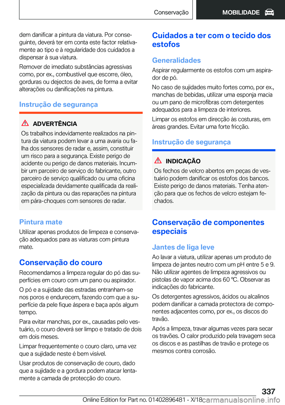 BMW X1 2019  Manual do condutor (in Portuguese) �d�e�m��d�a�n�i�f�i�c�a�r��a��p�i�n�t�u�r�a��d�a��v�i�a�t�u�r�a�.��P�o�r��c�o�n�s�eª
�g�u�i�n�t�e�,��d�e�v�e�r�á��t�e�r��e�m��c�o�n�t�a��e�s�t�e��f�a�c�t�o�r��r�e�l�a�t�i�v�aª
�m�e�