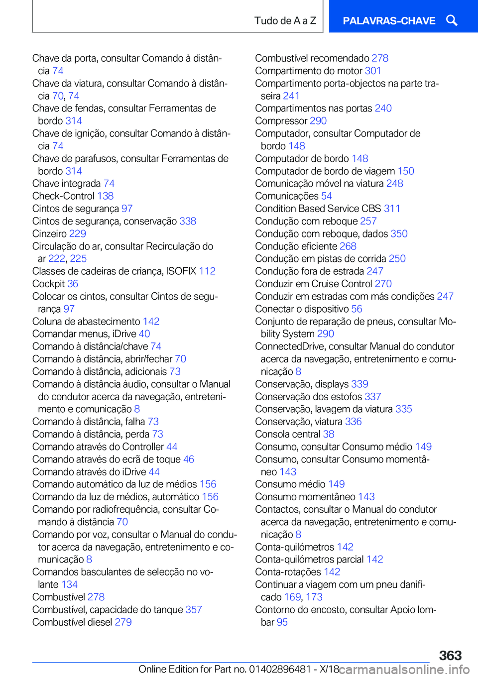 BMW X1 2019  Manual do condutor (in Portuguese) �C�h�a�v�e��d�a��p�o�r�t�a�,��c�o�n�s�u�l�t�a�r��C�o�m�a�n�d�o��à��d�i�s�t�â�nª�c�i�a� �7�4�
�C�h�a�v�e��d�a��v�i�a�t�u�r�a�,��c�o�n�s�u�l�t�a�r��C�o�m�a�n�d�o��à��d�i�s�t�â�nª �