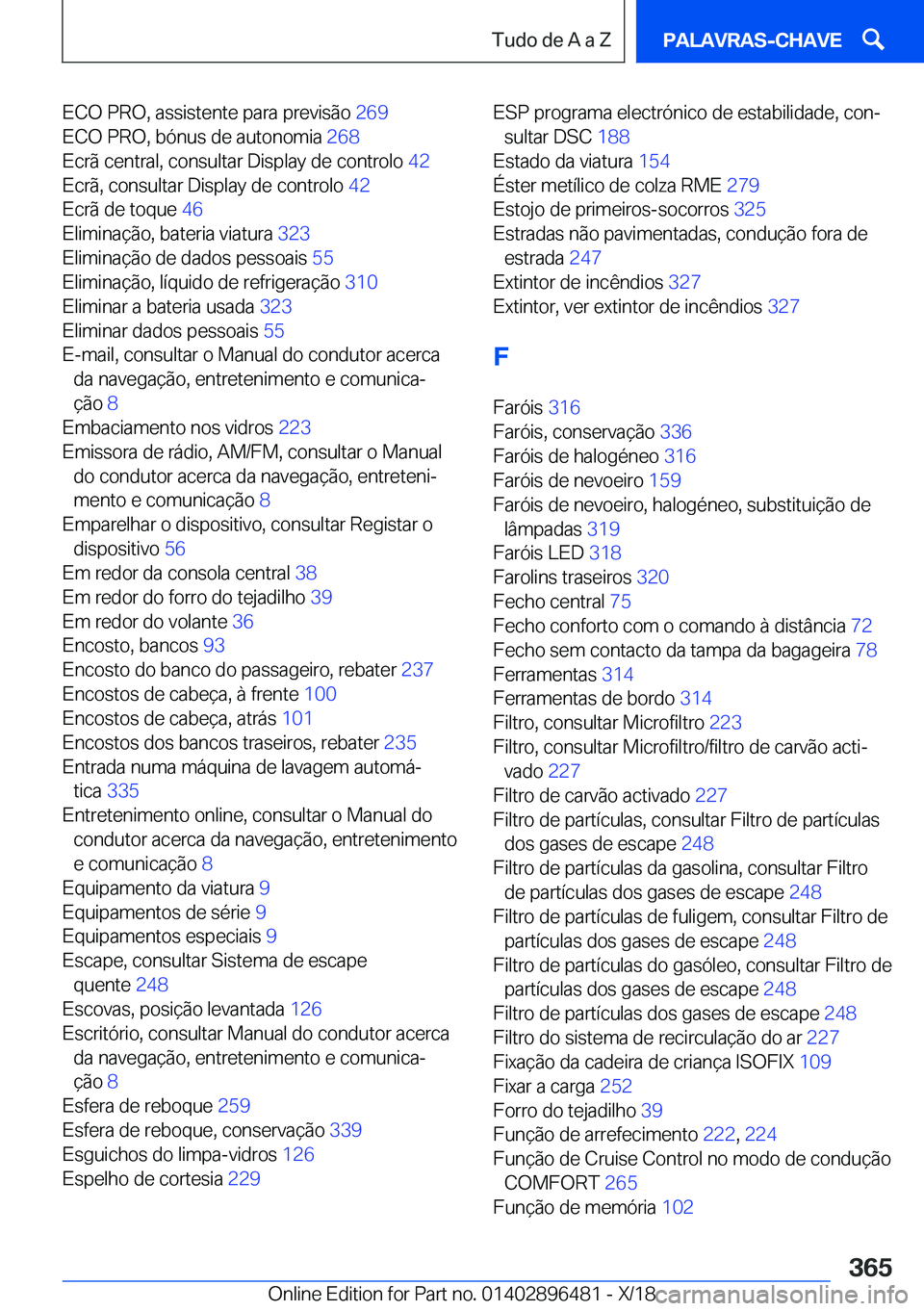 BMW X1 2019  Manual do condutor (in Portuguese) �E�C�O��P�R�O�,��a�s�s�i�s�t�e�n�t�e��p�a�r�a��p�r�e�v�i�s�ã�o��2�6�9�
�E�C�O��P�R�O�,��b�ó�n�u�s��d�e��a�u�t�o�n�o�m�i�a� �2�6�8�
�E�c�r�ã��c�e�n�t�r�a�l�,��c�o�n�s�u�l�t�a�r��D�i�s