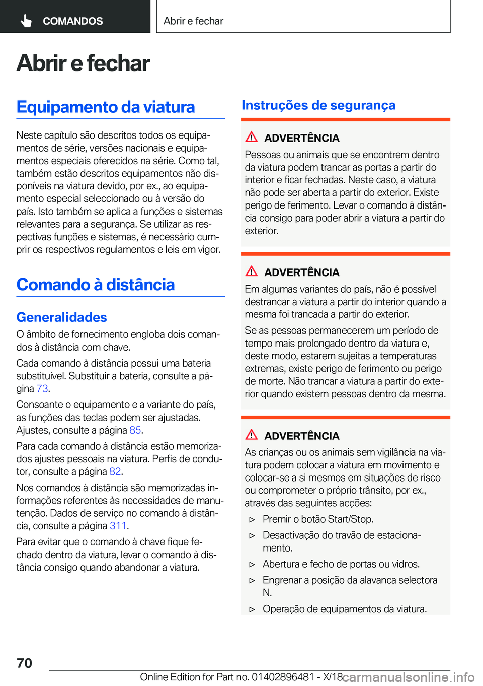BMW X1 2019  Manual do condutor (in Portuguese) �A�b�r�i�r��e��f�e�c�h�a�r�E�q�u�i�p�a�m�e�n�t�o��d�a��v�i�a�t�u�r�a
�N�e�s�t�e��c�a�p�