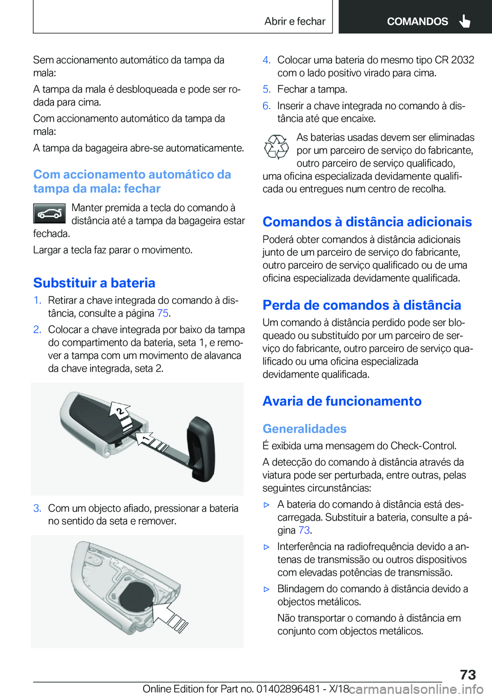 BMW X1 2019  Manual do condutor (in Portuguese) �S�e�m��a�c�c�i�o�n�a�m�e�n�t�o��a�u�t�o�m�á�t�i�c�o��d�a��t�a�m�p�a��d�a
�m�a�l�a�:
�A��t�a�m�p�a��d�a��m�a�l�a��é��d�e�s�b�l�o�q�u�e�a�d�a��e��p�o�d�e��s�e�r��r�oª
�d�a�d�a��p�a�r