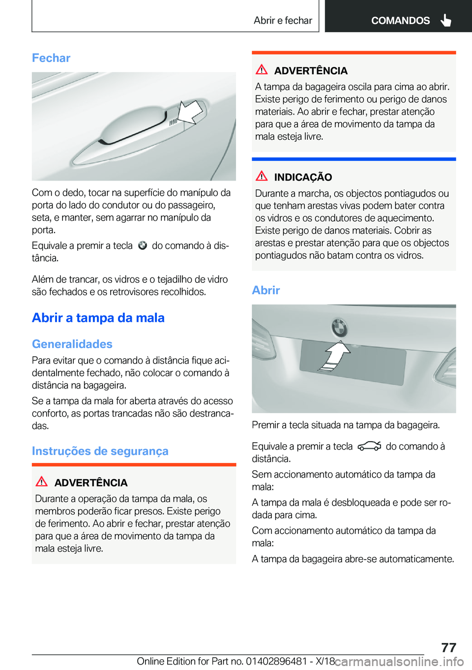 BMW X1 2019  Manual do condutor (in Portuguese) �F�e�c�h�a�r
�C�o�m��o��d�e�d�o�,��t�o�c�a�r��n�a��s�u�p�e�r�f�
