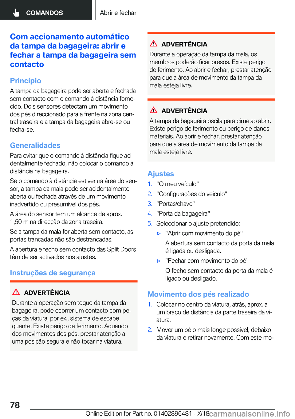 BMW X1 2019  Manual do condutor (in Portuguese) �C�o�m��a�c�c�i�o�n�a�m�e�n�t�o��a�u�t�o�m�á�t�i�c�o
�d�a��t�a�m�p�a��d�a��b�a�g�a�g�e�i�r�a�:��a�b�r�i�r��e
�f�e�c�h�a�r��a��t�a�m�p�a��d�a��b�a�g�a�g�e�i�r�a��s�e�m �c�o�n�t�a�c�t�o
�P�