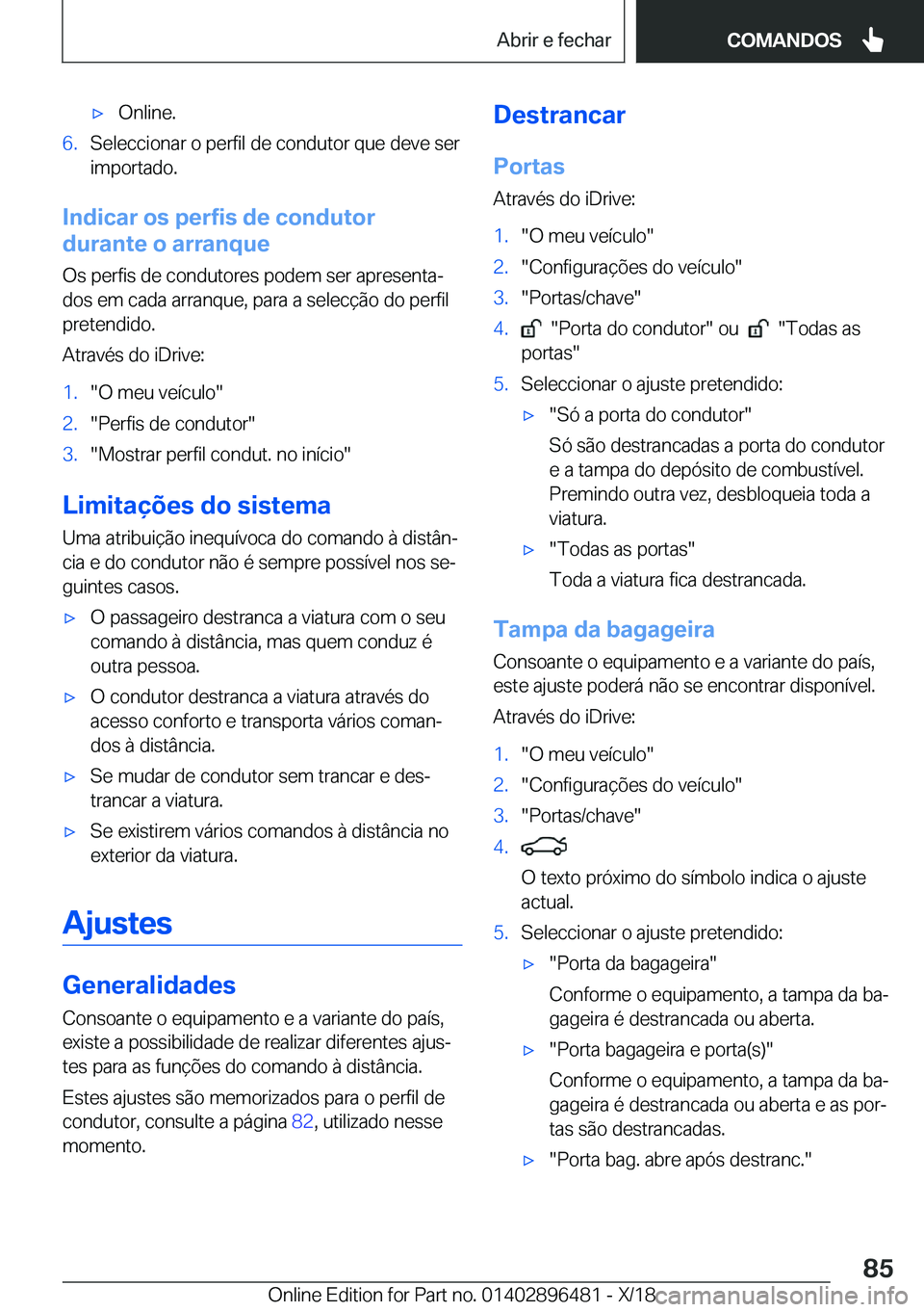 BMW X1 2019  Manual do condutor (in Portuguese) x�O�n�l�i�n�e�.�6�.�S�e�l�e�c�c�i�o�n�a�r��o��p�e�r�f�i�l��d�e��c�o�n�d�u�t�o�r��q�u�e��d�e�v�e��s�e�r
�i�m�p�o�r�t�a�d�o�.
�I�n�d�i�c�a�r��o�s��p�e�r�f�i�s��d�e��c�o�n�d�u�t�o�r
�d�u�r�a�
