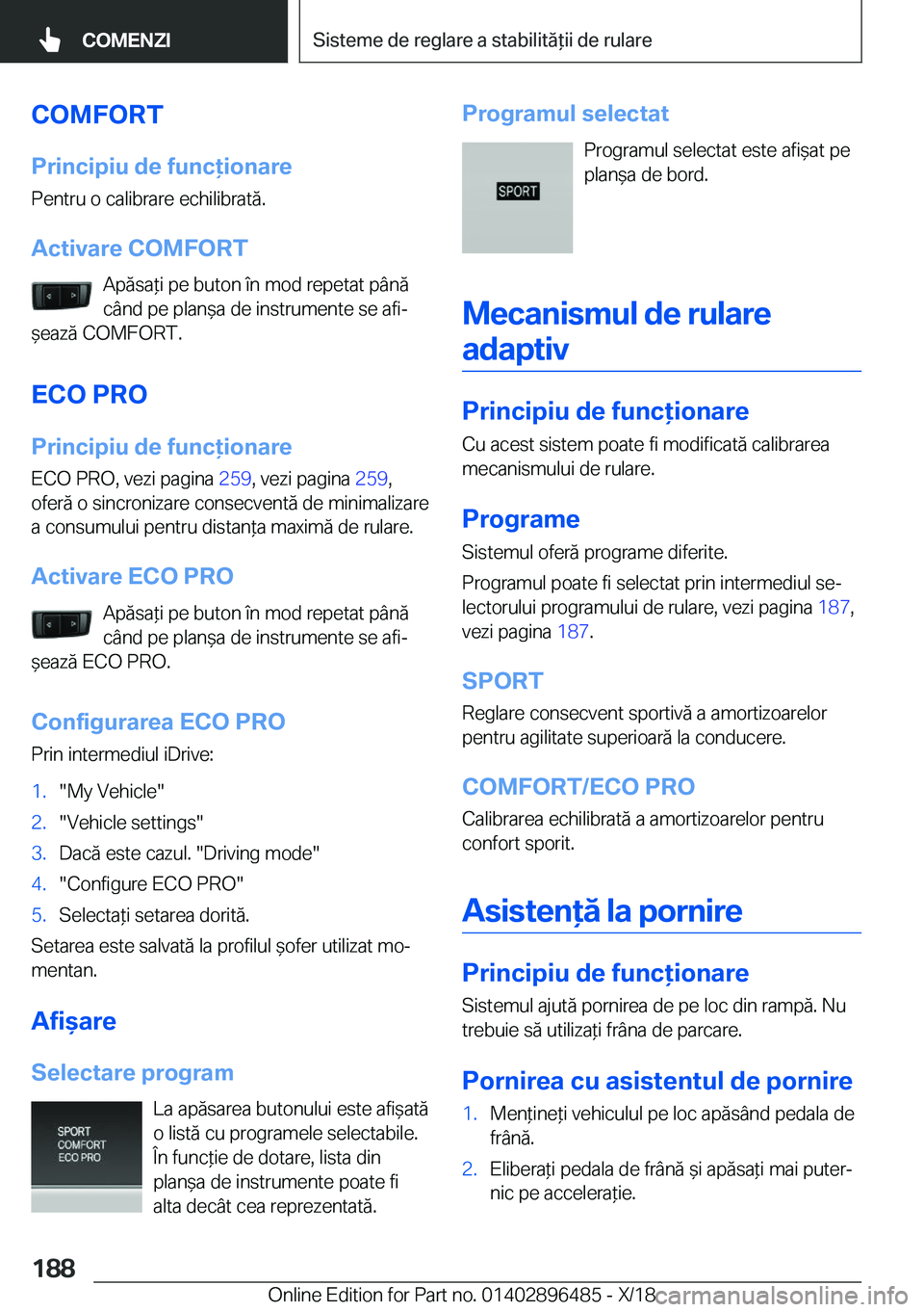 BMW X1 2019  Ghiduri De Utilizare (in Romanian) �C�O�M�F�O�R�T
�P�r�i�n�c�i�p�i�u��d�e��f�u�n�c�i�o�n�a�r�e �P�e�n�t�r�u��o��c�a�l�i�b�r�a�r�e��e�c�h�i�l�i�b�r�a�t�