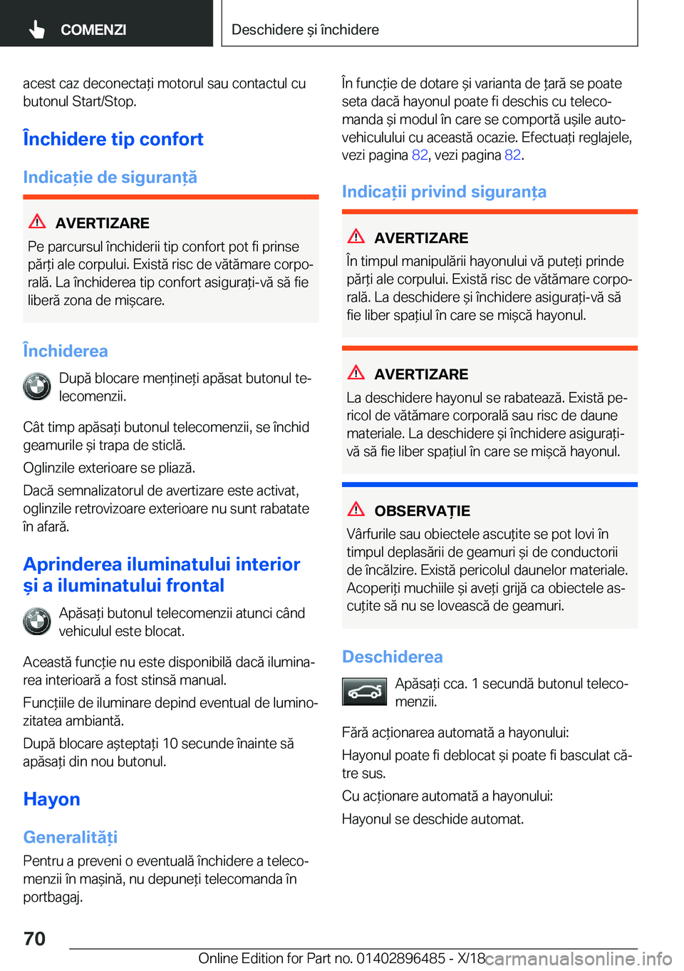 BMW X1 2019  Ghiduri De Utilizare (in Romanian) �a�c�e�s�t��c�a�z��d�e�c�o�n�e�c�t�a*�i��m�o�t�o�r�u�l��s�a�u��c�o�n�t�a�c�t�u�l��c�u
�b�u�t�o�n�u�l��S�t�a�r�t�/�S�t�o�p�.
�