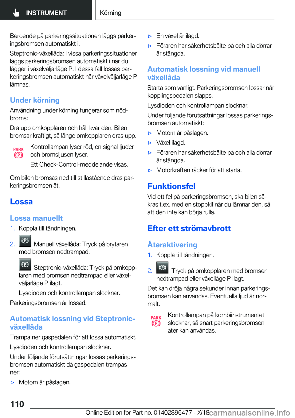 BMW X1 2019  InstruktionsbÖcker (in Swedish) �B�e�r�o�e�n�d�e��p�å��p�a�r�k�e�r�i�n�g�s�s�i�t�u�a�t�i�o�n�e�n��l�ä�g�g�s��p�a�r�k�e�rj�i�n�g�s�b�r�o�m�s�e�n��a�u�t�o�m�a�t�i�s�k�t��i�.
�S�t�e�p�t�r�o�n�i�c�-�v�ä�x�e�l�l�å�d�a�:��I��