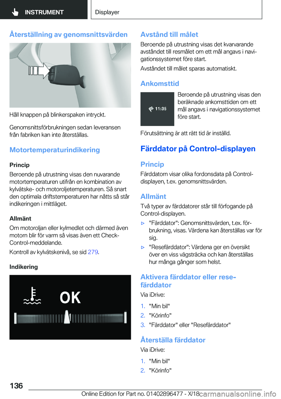 BMW X1 2019  InstruktionsbÖcker (in Swedish) �Å�t�e�r�s�t�ä�l�l�n�i�n�g��a�v��g�e�n�o�m�s�n�i�t�t�s�v�ä�r�d�e�n
�H�å�l�l��k�n�a�p�p�e�n��p�å��b�l�i�n�k�e�r�s�p�a�k�e�n��i�n�t�r�y�c�k�t�.
�G�e�n�o�m�s�n�i�t�t�s�f�