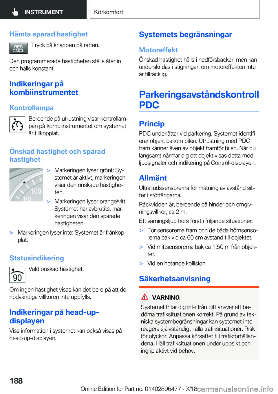 BMW X1 2019  InstruktionsbÖcker (in Swedish) �H�ä�m�t�a��s�p�a�r�a�d��h�a�s�t�i�g�h�e�t�T�r�y�c�k��p�å��k�n�a�p�p�e�n��p�å��r�a�t�t�e�n�.
�D�e�n��p�r�o�g�r�a�m�m�e�r�a�d�e��h�a�s�t�i�g�h�e�t�e�n��s�t�ä�l�l�s��å�t�e�r��i�n �o�c�h�