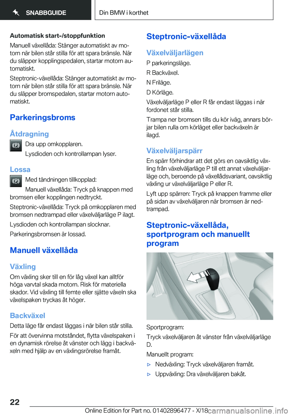 BMW X1 2019  InstruktionsbÖcker (in Swedish) �A�u�t�o�m�a�t�i�s�k��s�t�a�r�t�-�/�s�t�o�p�p�f�u�n�k�t�i�o�n
�M�a�n�u�e�l�l��v�ä�x�e�l�l�å�d�a�:��S�t�ä�n�g�e�r��a�u�t�o�m�a�t�i�s�k�t��a�v��m�oj
�t�o�r�n��n�ä�r��b�i�l�e�n��s�t�å�r��