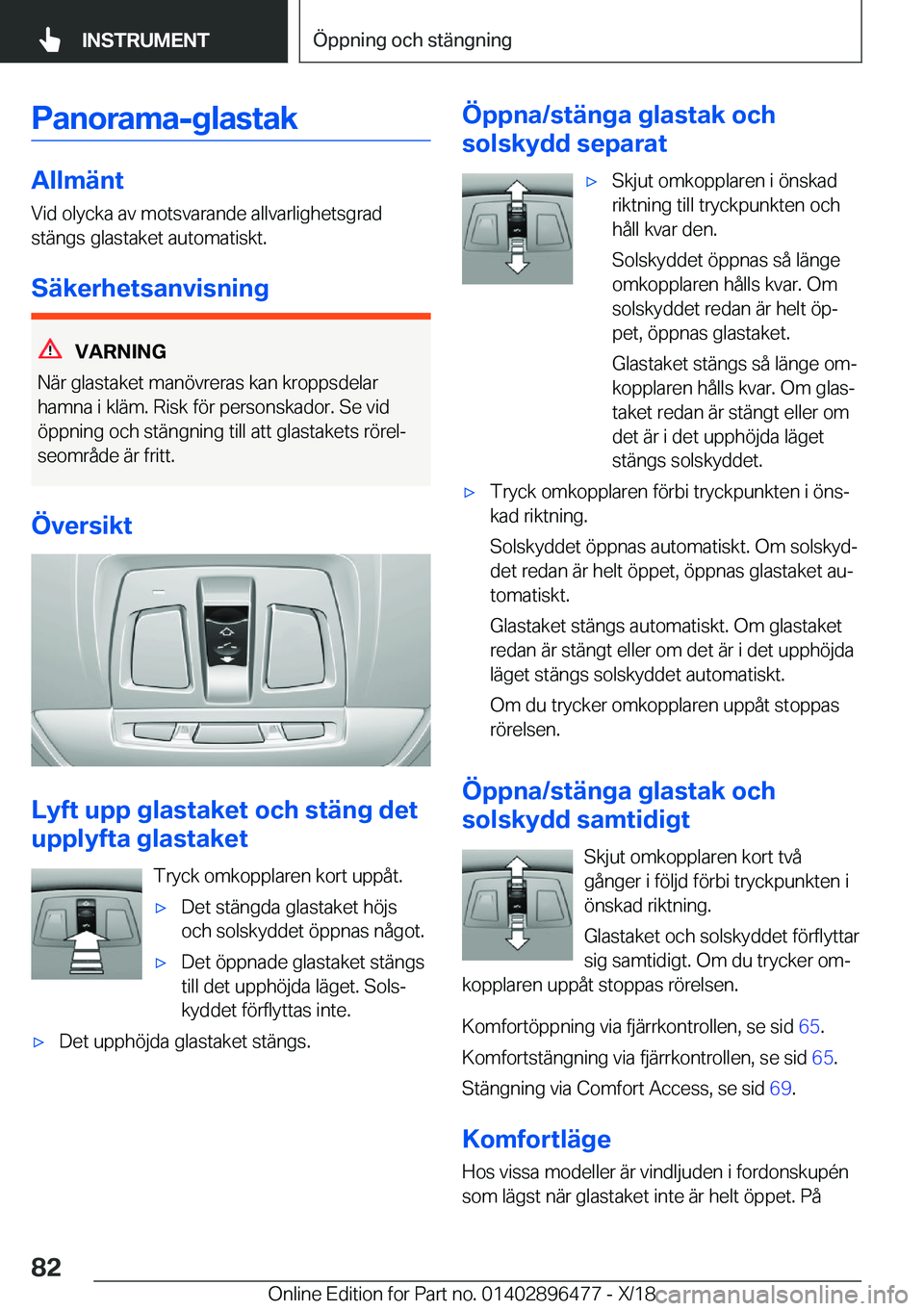 BMW X1 2019  InstruktionsbÖcker (in Swedish) �P�a�n�o�r�a�m�a�-�g�l�a�s�t�a�k
�A�l�l�m�ä�n�t�V�i�d��o�l�y�c�k�a��a�v��m�o�t�s�v�a�r�a�n�d�e��a�l�l�v�a�r�l�i�g�h�e�t�s�g�r�a�d
�s�t�ä�n�g�s��g�l�a�s�t�a�k�e�t��a�u�t�o�m�a�t�i�s�k�t�.
�S�ä