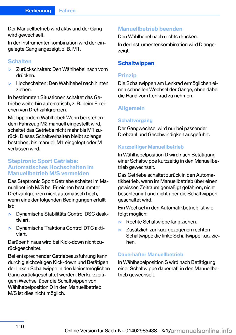 BMW X1 2018  Betriebsanleitungen (in German) �D�e�r� �M�a�n�u�e�l�l�b�e�t�r�i�e�b� �w�i�r�d� �a�k�t�i�v� �u�n�d� �d�e�r� �G�a�n�g
�w�i�r�d� �g�e�w�e�c�h�s�e�l�t�.
�I�n� �d�e�r� �I�n�s�t�r�u�m�e�n�t�e�n�k�o�m�b�i�n�a�t�i�o�n� �w�i�r�d� �d�e�r� �e