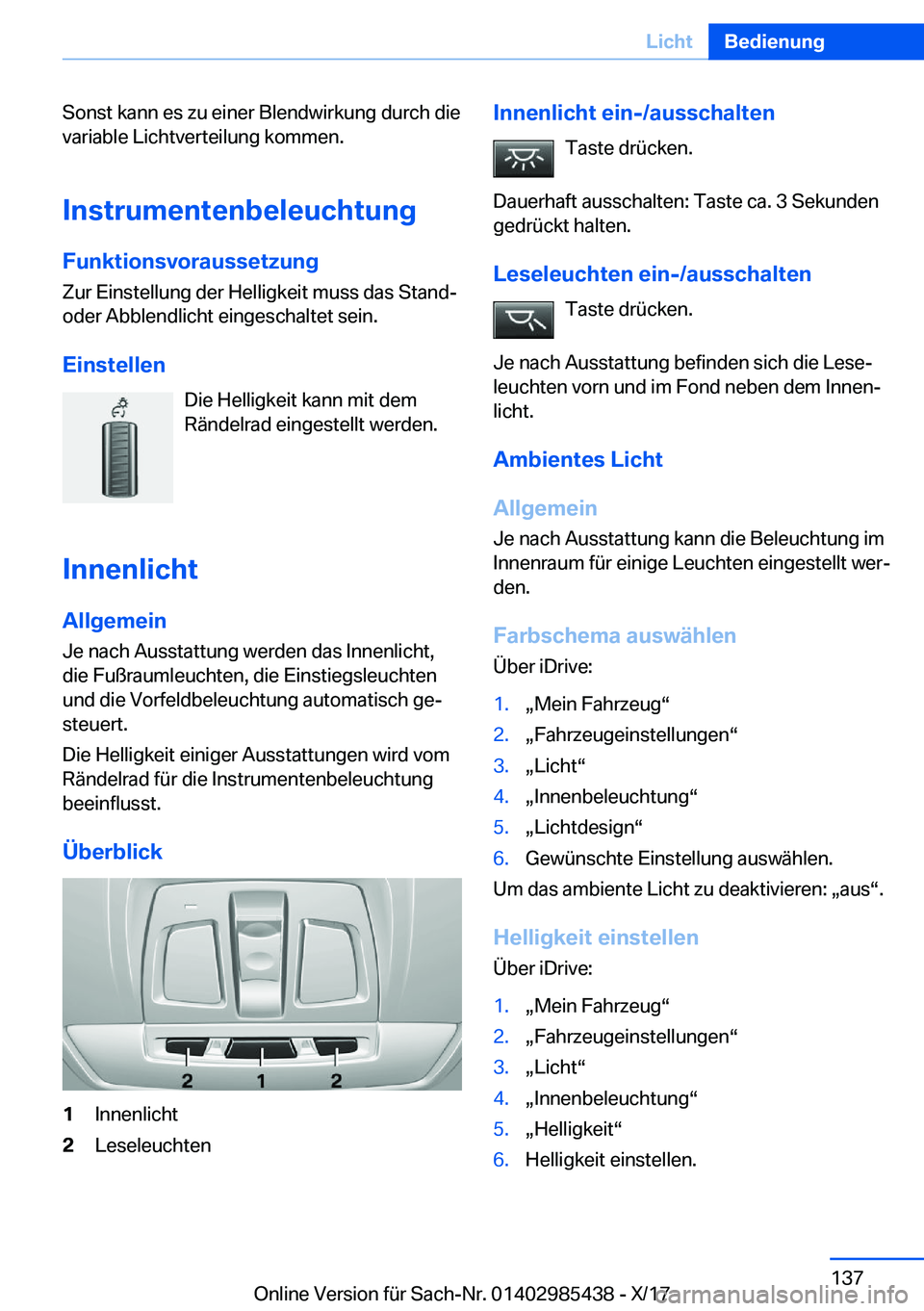 BMW X1 2018  Betriebsanleitungen (in German) �S�o�n�s�t� �k�a�n�n� �e�s� �z�u� �e�i�n�e�r� �B�l�e�n�d�w�i�r�k�u�n�g� �d�u�r�c�h� �d�i�e�v�a�r�i�a�b�l�e� �L�i�c�h�t�v�e�r�t�e�i�l�u�n�g� �k�o�m�m�e�n�.
�I�n�s�t�r�u�m�e�n�t�e�n�b�e�l�e�u�c�h�t�u�n�