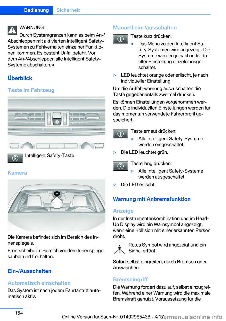 BMW X1 2018  Betriebsanleitungen (in German) �W�A�R�N�U�N�G
�D�u�r�c�h� �S�y�s�t�e�m�g�r�e�n�z�e�n� �k�a�n�n� �e�s� �b�e�i�m� �A�n�-�/
�A�b�s�c�h�l�e�p�p�e�n� �m�i�t� �a�k�t�i�v�i�e�r�t�e�n� �I�n�t�e�l�l�i�g�e�n�t� �S�a�f�e�t�y�- �S�y�s�t�e�m�e�