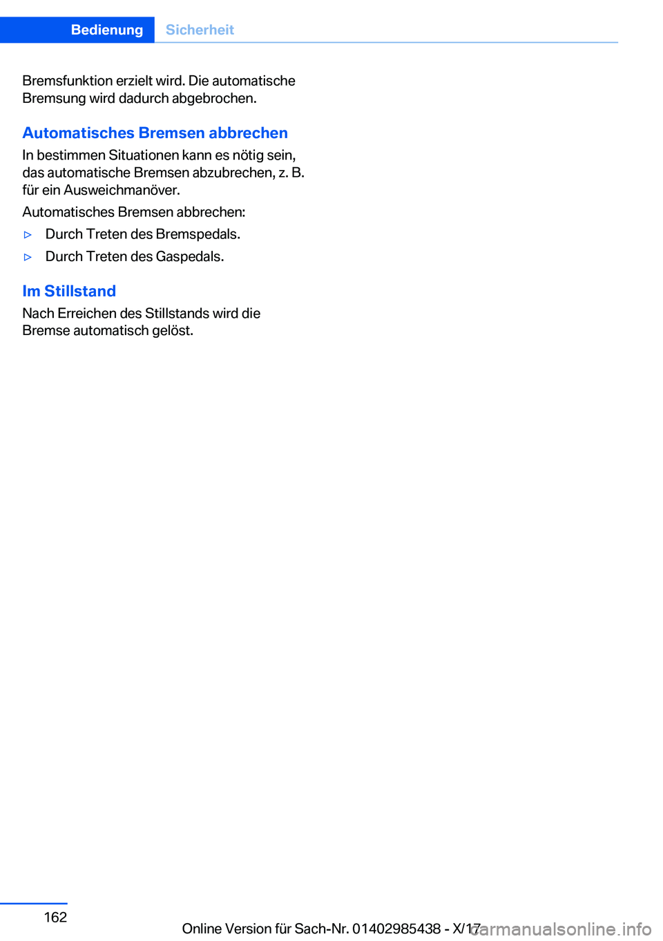 BMW X1 2018  Betriebsanleitungen (in German) �B�r�e�m�s�f�u�n�k�t�i�o�n� �e�r�z�i�e�l�t� �w�i�r�d�.� �D�i�e� �a�u�t�o�m�a�t�i�s�c�h�e
�B�r�e�m�s�u�n�g� �w�i�r�d� �d�a�d�u�r�c�h� �a�b�g�e�b�r�o�c�h�e�n�.
�A�u�t�o�m�a�t�i�s�c�h�e�s��B�r�e�m�s�e�n
