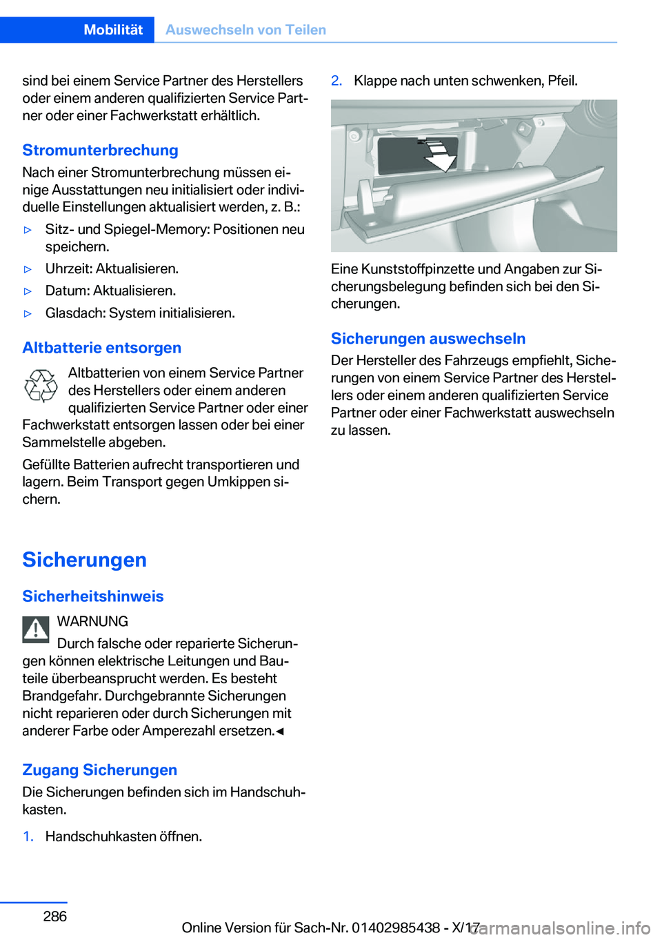 BMW X1 2018  Betriebsanleitungen (in German) �s�i�n�d� �b�e�i� �e�i�n�e�m� �S�e�r�v�i�c�e� �P�a�r�t�n�e�r� �d�e�s� �H�e�r�s�t�e�l�l�e�r�s�o�d�e�r� �e�i�n�e�m� �a�n�d�e�r�e�n� �q�u�a�l�i�f�i�z�i�e�r�t�e�n� �S�e�r�v�i�c�e� �P�a�r�tj
�n�e�r� �o�d�