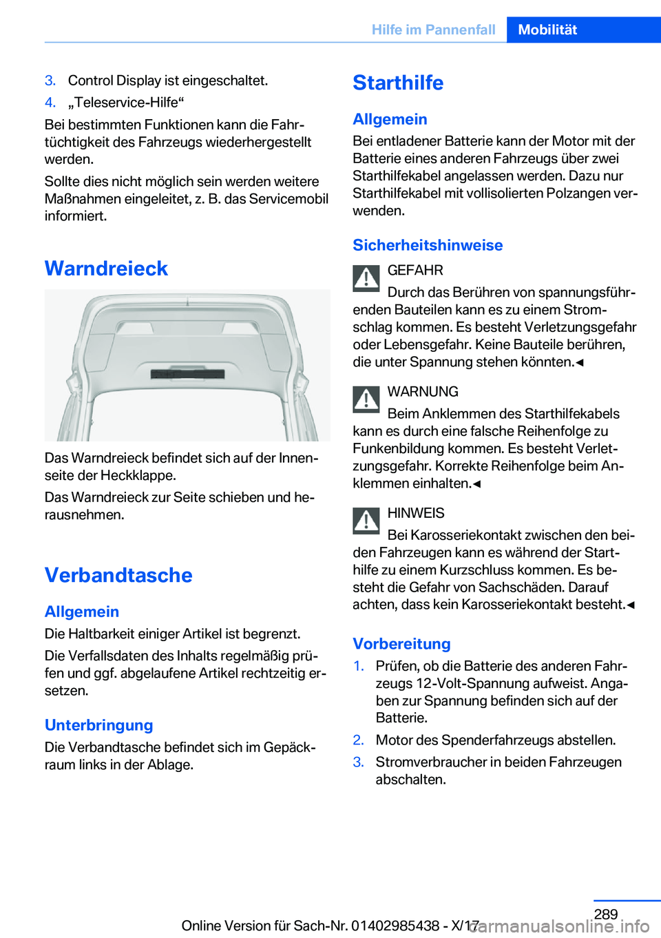 BMW X1 2018  Betriebsanleitungen (in German) �3�.�C�o�n�t�r�o�l� �D�i�s�p�l�a�y� �i�s�t� �e�i�n�g�e�s�c�h�a�l�t�e�t�.�4�.x�T�e�l�e�s�e�r�v�i�c�e�-�H�i�l�f�ev
�B�e�i� �b�e�s�t�i�m�m�t�e�n� �F�u�n�k�t�i�o�n�e�n� �k�a�n�n� �d�i�e� �F�a�h�rj�t�