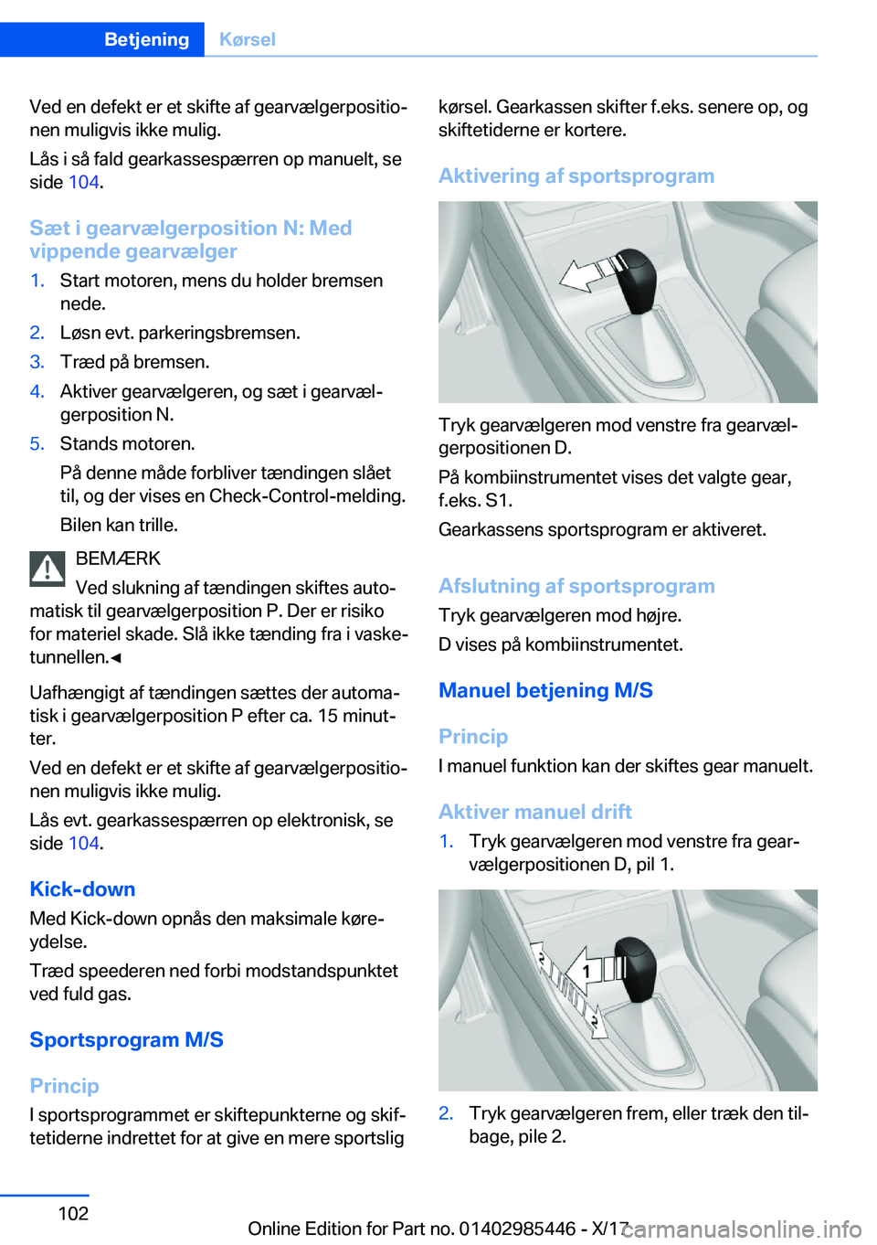 BMW X1 2018  InstruktionsbØger (in Danish) �V�e�d� �e�n� �d�e�f�e�k�t� �e�r� �e�t� �s�k�i�f�t�e� �a�f� �g�e�a�r�v�æ�l�g�e�r�p�o�s�i�t�i�oj�n�e�n� �m�u�l�i�g�v�i�s� �i�k�k�e� �m�u�l�i�g�.
�L�å�s� �i� �s�å� �f�a�l�d� �g�e�a�r�k�a�s�s�e�s�p�