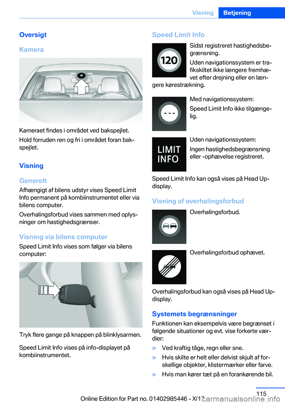 BMW X1 2018  InstruktionsbØger (in Danish) �O�v�e�r�s�i�g�t
�K�a�m�e�r�a
�K�a�m�e�r�a�e�t� �f�i�n�d�e�s� �i� �o�m�r�å�d�e�t� �v�e�d� �b�a�k�s�p�e�j�l�e�t�. �H�o�l�d� �f�o�r�r�u�d�e�n� �r�e�n� �o�g� �f�r�i� �i� �o�m�r�å�d�e�t� �f�o�r�a�n� �b�