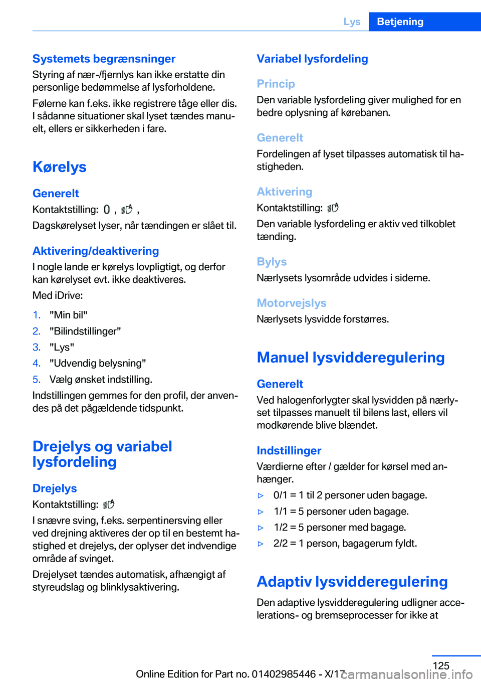 BMW X1 2018  InstruktionsbØger (in Danish) �S�y�s�t�e�m�e�t�s��b�e�g�r�æ�n�s�n�i�n�g�e�r�S�t�y�r�i�n�g� �a�f� �n�æ�r�-�/�f�j�e�r�n�l�y�s� �k�a�n� �i�k�k�e� �e�r�s�t�a�t�t�e� �d�i�n
�p�e�r�s�o�n�l�i�g�e� �b�e�d�