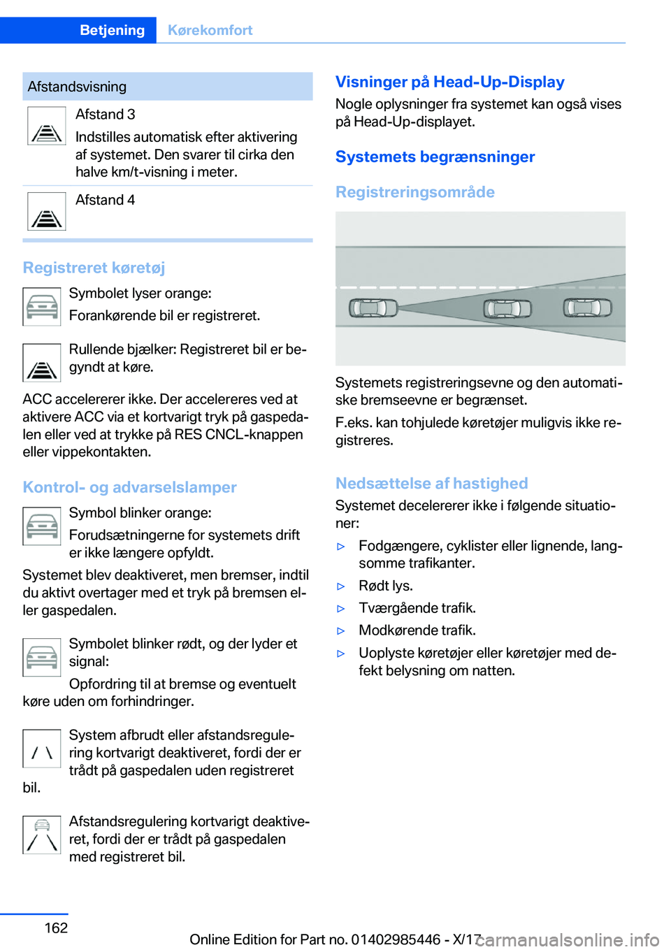BMW X1 2018  InstruktionsbØger (in Danish) �A�f�s�t�a�n�d�s�v�i�s�n�i�n�g�A�f�s�t�a�n�d� �3
�I�n�d�s�t�i�l�l�e�s� �a�u�t�o�m�a�t�i�s�k� �e�f�t�e�r� �a�k�t�i�v�e�r�i�n�g
�a�f� �s�y�s�t�e�m�e�t�.� �D�e�n� �s�v�a�r�e�r� �t�i�l� �c�i�r�k�a� �d�e�n