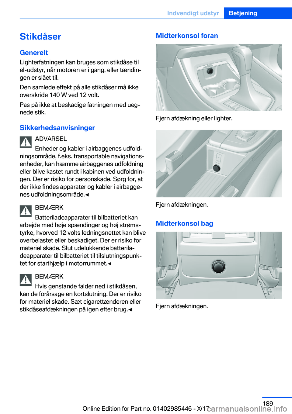 BMW X1 2018  InstruktionsbØger (in Danish) �S�t�i�k�d�å�s�e�r�G�e�n�e�r�e�l�t �L�i�g�h�t�e�r�f�a�t�n�i�n�g�e�n� �k�a�n� �b�r�u�g�e�s� �s�o�m� �s�t�i�k�d�å�s�e� �t�i�l�e�l�-�u�d�s�t�y�r�,� �n�å�r� �m�o�t�o�r�e�n� �e�r� �i� �g�a�n�g�,� �e�l�l