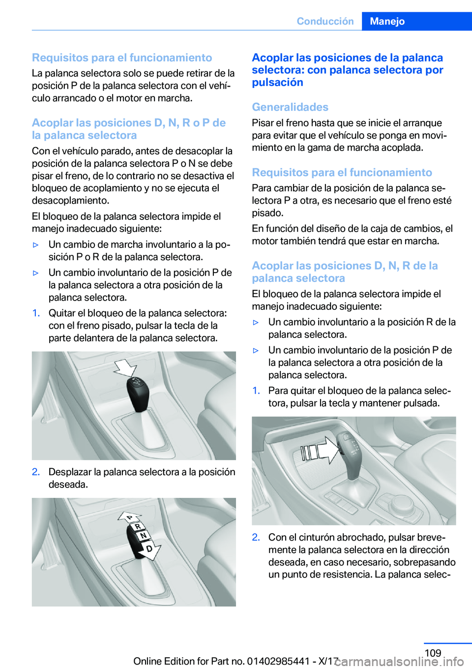 BMW X1 2018  Manuales de Empleo (in Spanish) �R�e�q�u�i�s�i�t�o�s��p�a�r�a��e�l��f�u�n�c�i�o�n�a�m�i�e�n�t�o
�L�a� �p�a�l�a�n�c�a� �s�e�l�e�c�t�o�r�a� �s�o�l�o� �s�e� �p�u�e�d�e� �r�e�t�i�r�a�r� �d�e� �l�a �p�o�s�i�c�i�