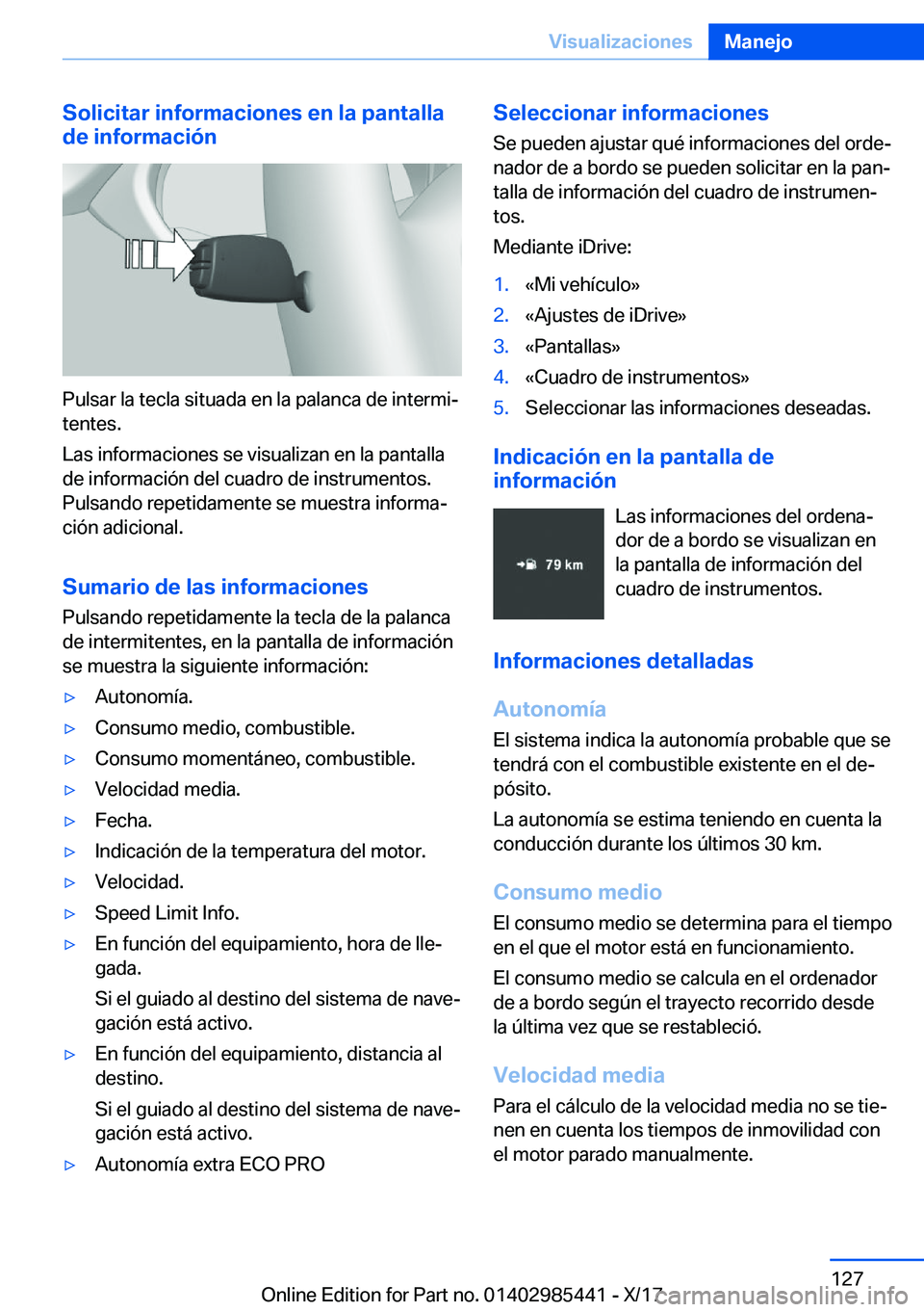 BMW X1 2018  Manuales de Empleo (in Spanish) �S�o�l�i�c�i�t�a�r��i�n�f�o�r�m�a�c�i�o�n�e�s��e�n��l�a��p�a�n�t�a�l�l�a
�d�e��i�n�f�o�r�m�a�c�i�