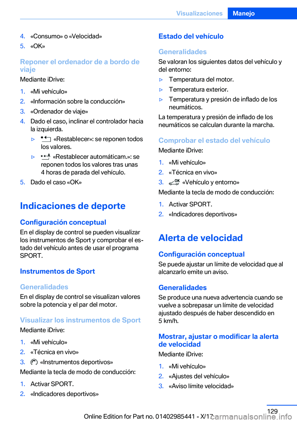 BMW X1 2018  Manuales de Empleo (in Spanish) �4�.�«�C�o�n�s�u�m�o�{� �o� �«�V�e�l�o�c�i�d�a�d�{�5�.�«�O�K�{
�R�e�p�o�n�e�r��e�l��o�r�d�e�n�a�d�o�r��d�e��a��b�o�r�d�o��d�e
�v�i�a�j�e
�M�e�d�i�a�n�t�e� �i�D�r�i�v�e�:
�1�.�«�M�i� �v�e�h�