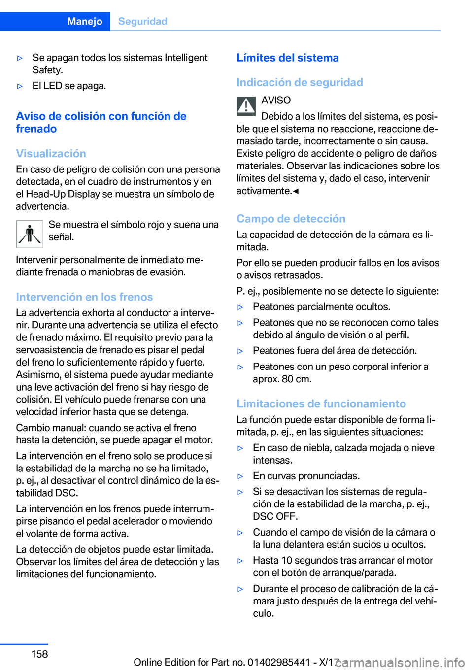 BMW X1 2018  Manuales de Empleo (in Spanish) y�S�e� �a�p�a�g�a�n� �t�o�d�o�s� �l�o�s� �s�i�s�t�e�m�a�s� �I�n�t�e�l�l�i�g�e�n�t�S�a�f�e�t�y�.y�E�l� �L�E�D� �s�e� �a�p�a�g�a�.
�A�v�i�s�o��d�e��c�o�l�i�s�i�