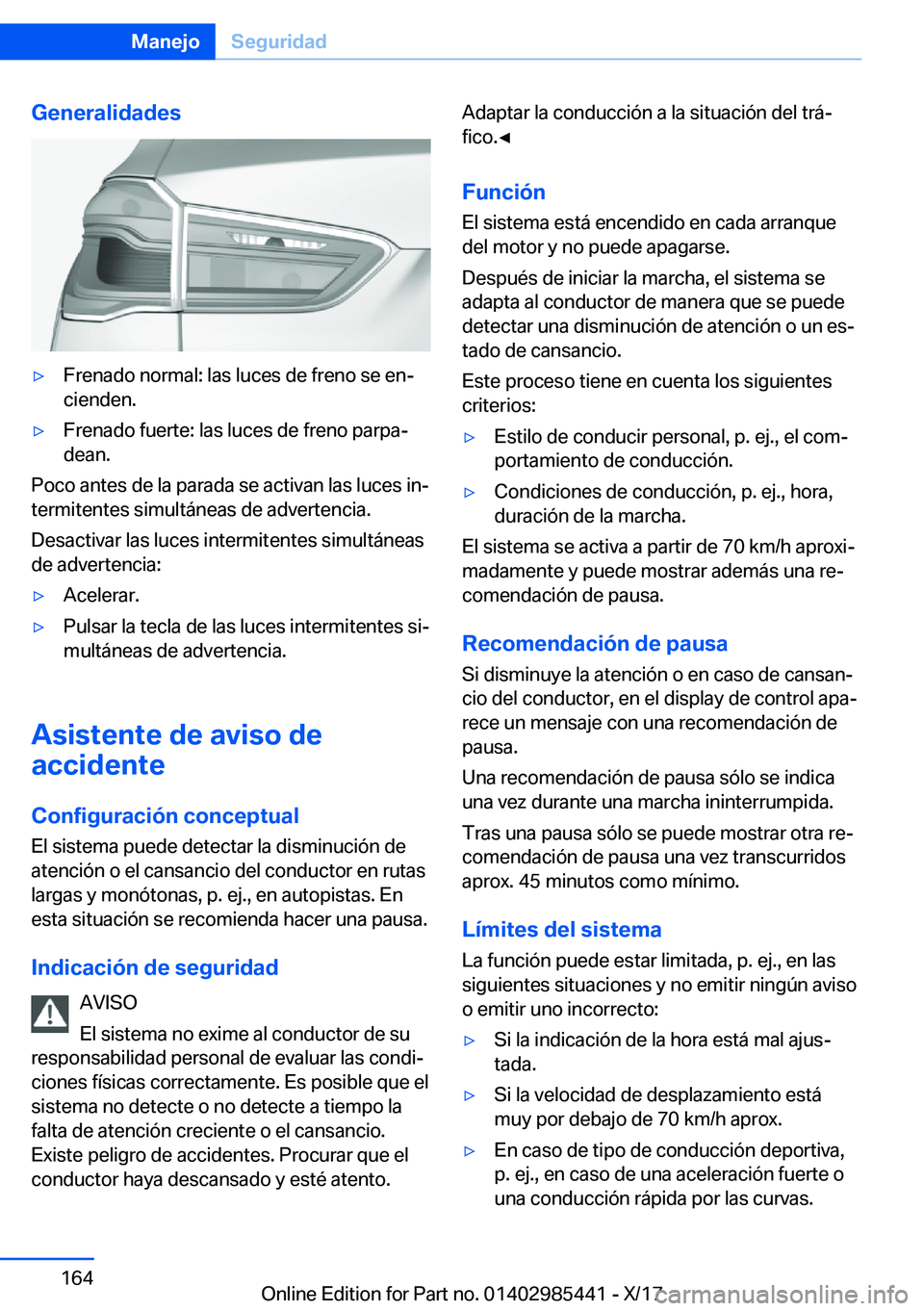 BMW X1 2018  Manuales de Empleo (in Spanish) �G�e�n�e�r�a�l�i�d�a�d�e�sy�F�r�e�n�a�d�o� �n�o�r�m�a�l�:� �l�a�s� �l�u�c�e�s� �d�e� �f�r�e�n�o� �s�e� �e�nª
�c�i�e�n�d�e�n�.y�F�r�e�n�a�d�o� �f�u�e�r�t�e�:� �l�a�s� �l�u�c�e�s� �d�e� �f�r�e�n�o� 