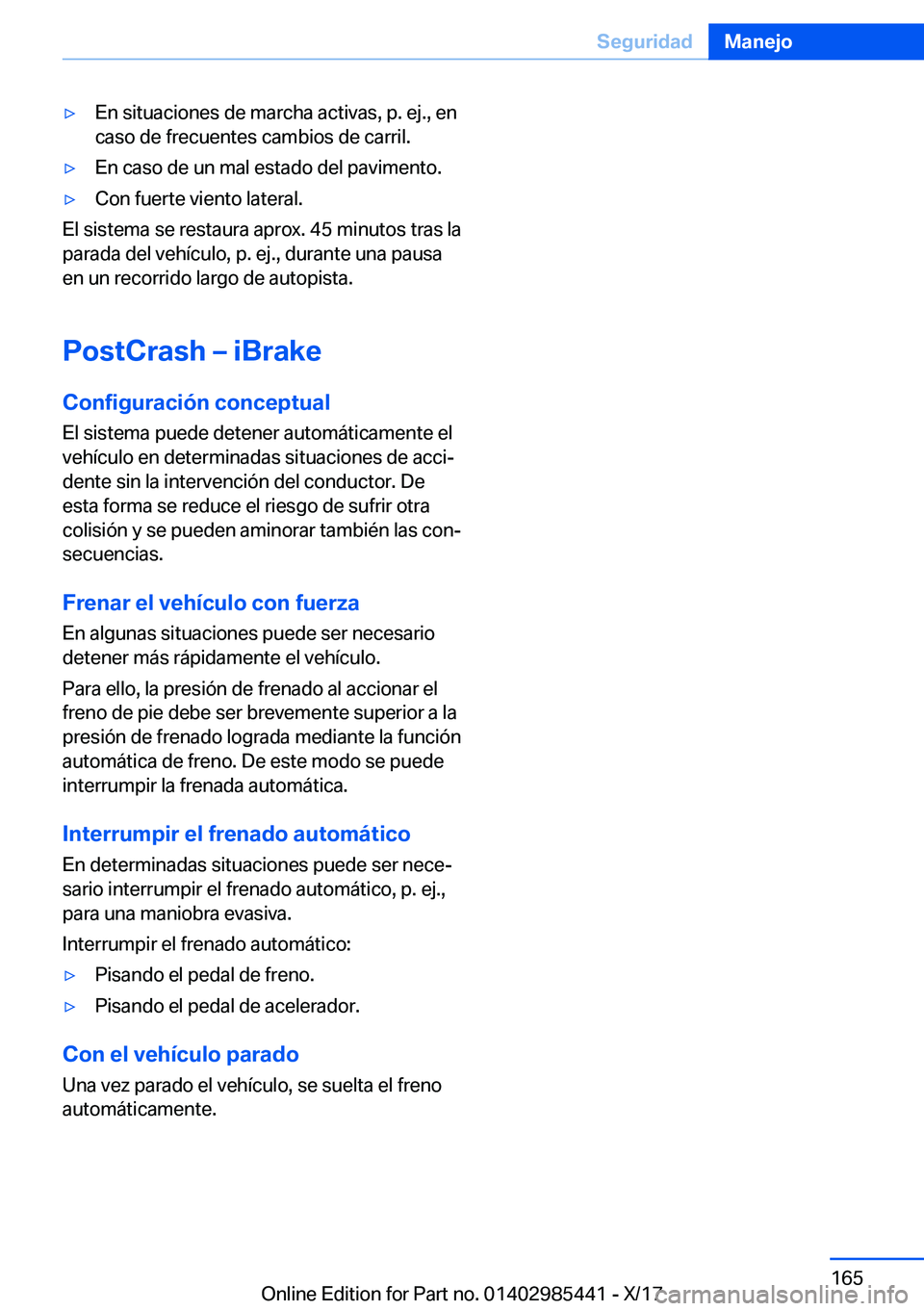 BMW X1 2018  Manuales de Empleo (in Spanish) y�E�n� �s�i�t�u�a�c�i�o�n�e�s� �d�e� �m�a�r�c�h�a� �a�c�t�i�v�a�s�,� �p�.� �e�j�.�,� �e�n
�c�a�s�o� �d�e� �f�r�e�c�u�e�n�t�e�s� �c�a�m�b�i�o�s� �d�e� �c�a�r�r�i�l�.y�E�n� �c�a�s�o� �d�e� �u�n� �m�a�
