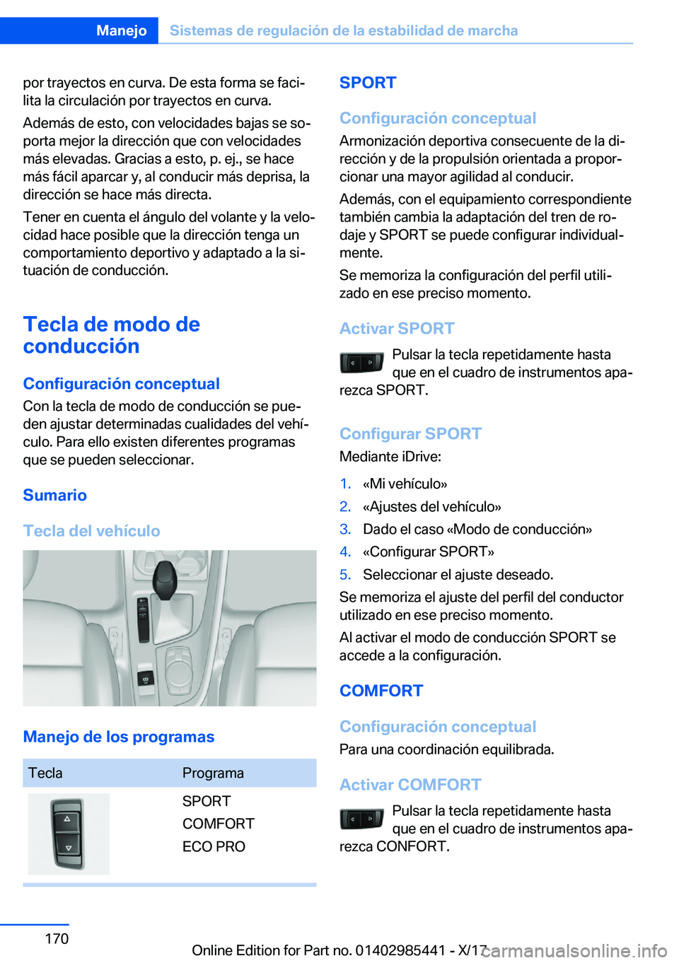 BMW X1 2018  Manuales de Empleo (in Spanish) �p�o�r� �t�r�a�y�e�c�t�o�s� �e�n� �c�u�r�v�a�.� �D�e� �e�s�t�a� �f�o�r�m�a� �s�e� �f�a�c�iª
�l�i�t�a� �l�a� �c�i�r�c�u�l�a�c�i�