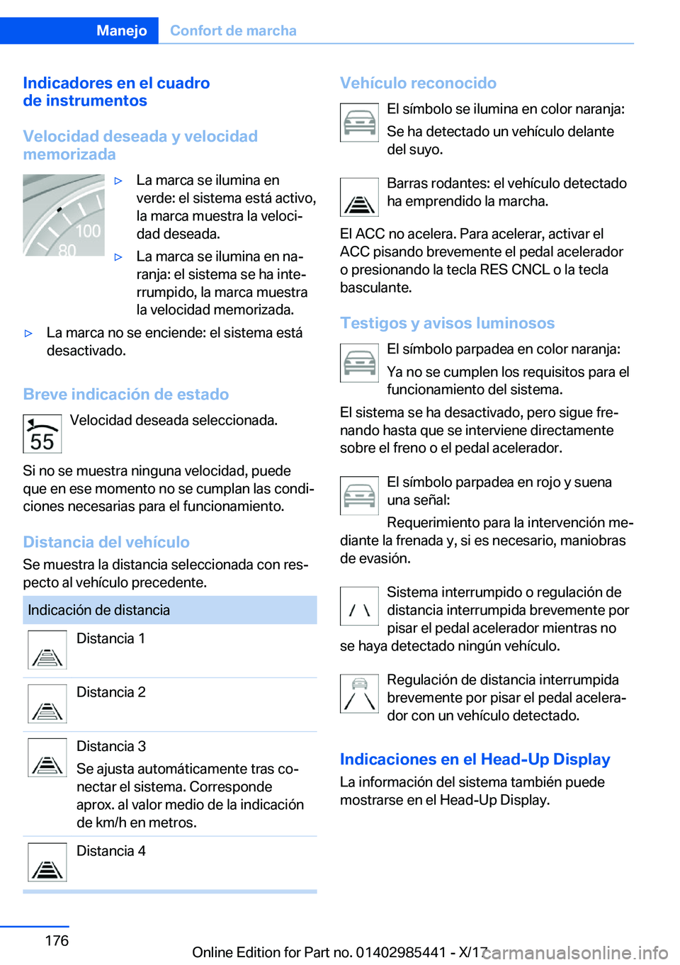 BMW X1 2018  Manuales de Empleo (in Spanish) �I�n�d�i�c�a�d�o�r�e�s��e�n��e�l��c�u�a�d�r�o
�d�e��i�n�s�t�r�u�m�e�n�t�o�s
�V�e�l�o�c�i�d�a�d��d�e�s�e�a�d�a��y��v�e�l�o�c�i�d�a�d
�m�e�m�o�r�i�z�a�d�ay�L�a� �m�a�r�c�a� �s�e� �i�l�u�m�i�n�a�