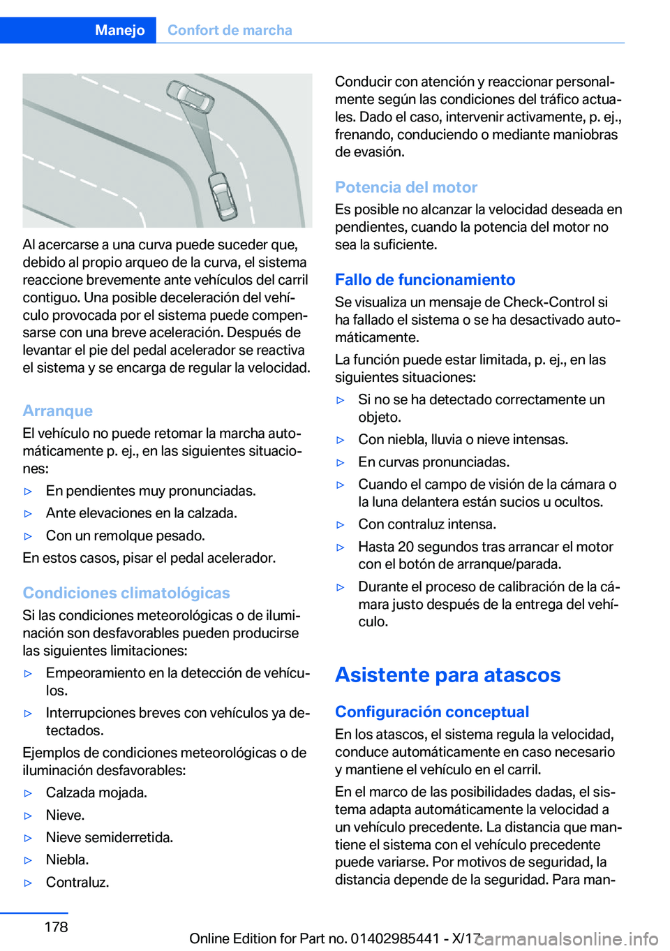 BMW X1 2018  Manuales de Empleo (in Spanish) �A�l� �a�c�e�r�c�a�r�s�e� �a� �u�n�a� �c�u�r�v�a� �p�u�e�d�e� �s�u�c�e�d�e�r� �q�u�e�,
�d�e�b�i�d�o� �a�l� �p�r�o�p�i�o� �a�r�q�u�e�o� �d�e� �l�a� �c�u�r�v�a�,� �e�l� �s�i�s�t�e�m�a
�r�e�a�c�c�i�o�n�e