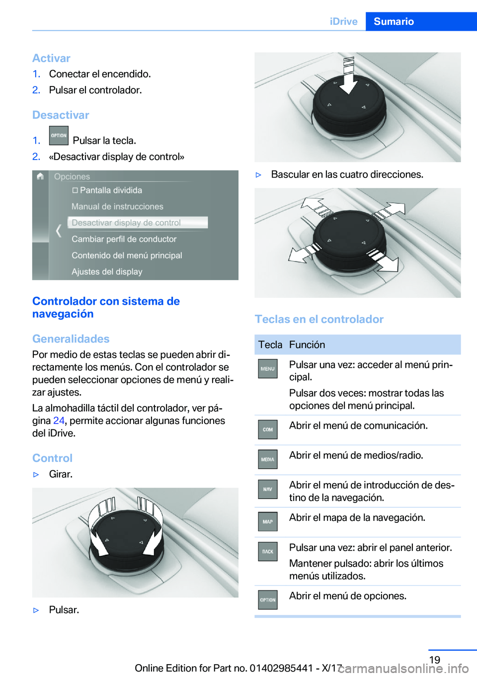 BMW X1 2018  Manuales de Empleo (in Spanish) �A�c�t�i�v�a�r�1�.�C�o�n�e�c�t�a�r� �e�l� �e�n�c�e�n�d�i�d�o�.�2�.�P�u�l�s�a�r� �e�l� �c�o�n�t�r�o�l�a�d�o�r�.
�D�e�s�a�c�t�i�v�a�r
�1�.� � �P�u�l�s�a�r� �l�a� �t�e�c�l�a�.�2�.�«�D�e�s�a�c�t�i�v�a�r�