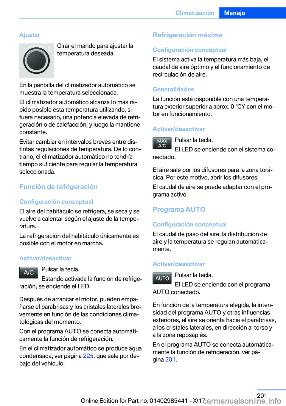 BMW X1 2018  Manuales de Empleo (in Spanish) �A�j�u�s�t�a�r�G�i�r�a�r� �e�l� �m�a�n�d�o� �p�a�r�a� �a�j�u�s�t�a�r� �l�a�t�e�m�p�e�r�a�t�u�r�a� �d�e�s�e�a�d�a�.
�E�n� �l�a� �p�a�n�t�a�l�l�a� �d�e�l� �c�l�i�m�a�t�i�z�a�d�o�r� �a�u�t�o�m�