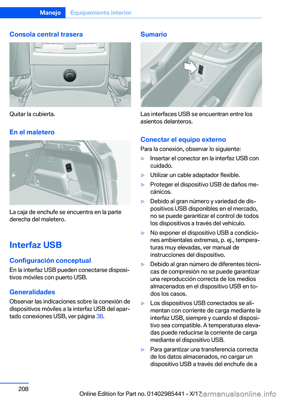 BMW X1 2018  Manuales de Empleo (in Spanish) �C�o�n�s�o�l�a��c�e�n�t�r�a�l��t�r�a�s�e�r�a
�Q�u�i�t�a�r� �l�a� �c�u�b�i�e�r�t�a�.
�E�n��e�l��m�a�l�e�t�e�r�o
�L�a� �c�a�j�a� �d�e� �e�n�c�h�u�f�e� �s�e� �e�n�c�u�e�n�t�r�a� �e�n� �l�a� �p�a�r�t�
